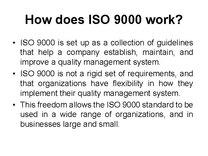 How does ISO 9000 work? • ISO 9000 is set up as a collection