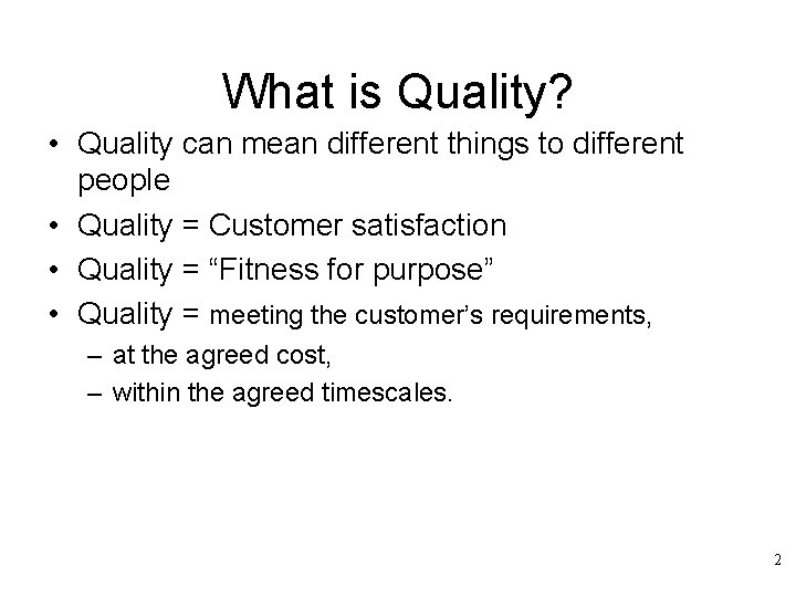 What is Quality? • Quality can mean different things to different people • Quality