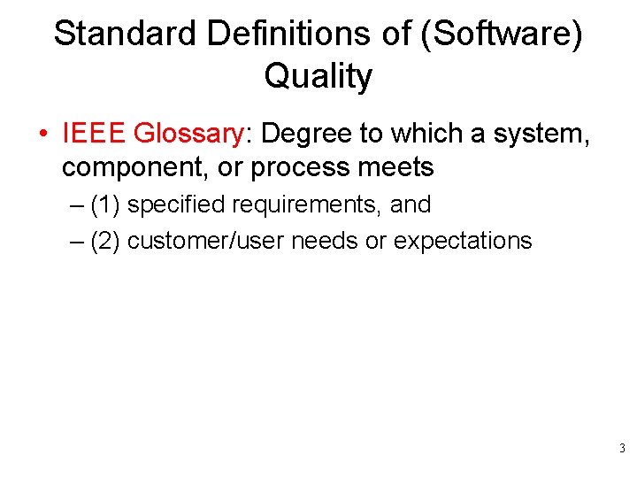 Standard Definitions of (Software) Quality • IEEE Glossary: Degree to which a system, component,