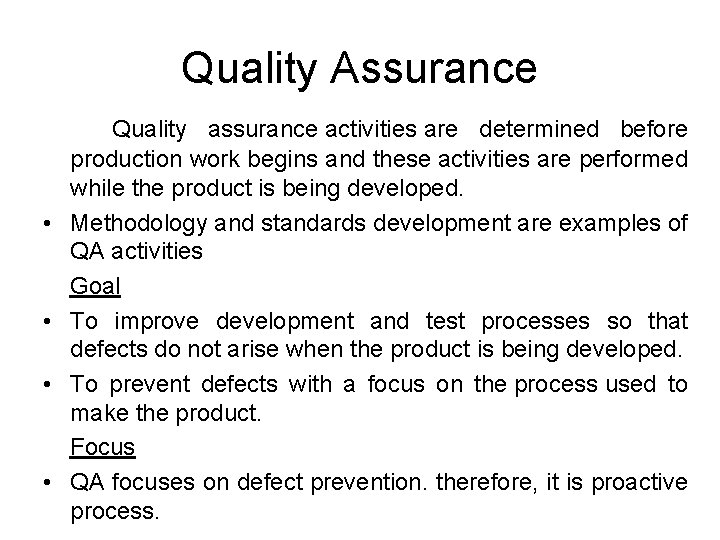 Quality Assurance • • Quality assurance activities are determined before production work begins and