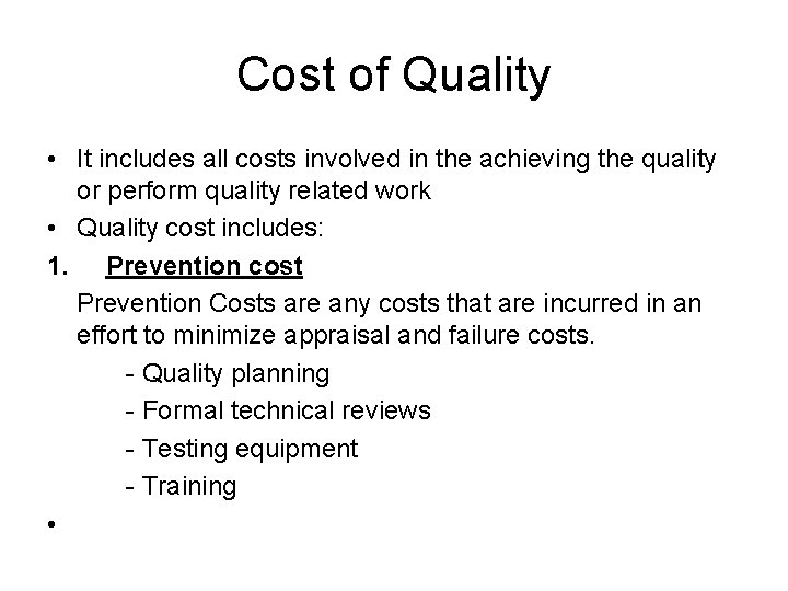 Cost of Quality • It includes all costs involved in the achieving the quality