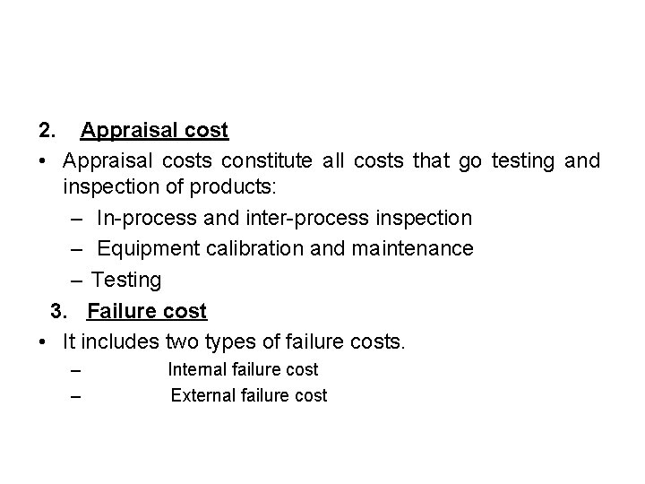 2. Appraisal cost • Appraisal costs constitute all costs that go testing and inspection