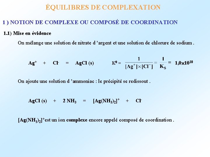 ÉQUILIBRES DE COMPLEXATION 1 ) NOTION DE COMPLEXE OU COMPOSÉ DE COORDINATION 1. 1)
