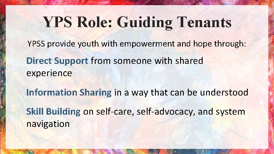 YPS Role: Guiding Tenants YPSS provide youth with empowerment and hope through: Direct Support