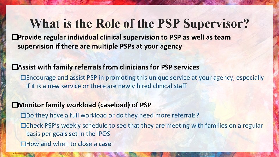 What is the Role of the PSP Supervisor? �Provide regular individual clinical supervision to