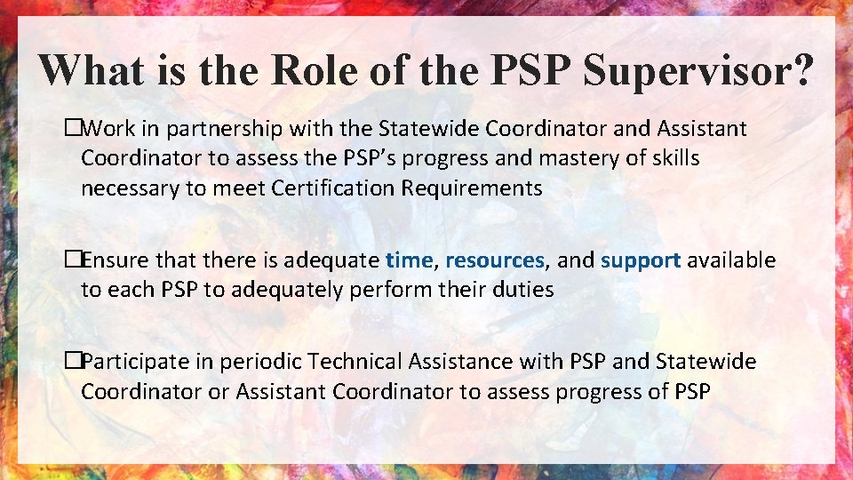 What is the Role of the PSP Supervisor? �Work in partnership with the Statewide