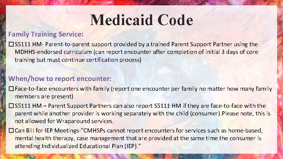 Medicaid Code Family Training Service: �S 5111 HM- Parent-to-parent support provided by a trained