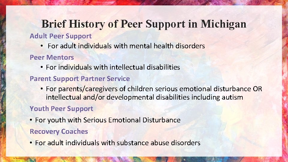 Brief History of Peer Support in Michigan Adult Peer Support • For adult individuals