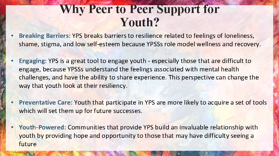 Why Peer to Peer Support for Youth? • Breaking Barriers: YPS breaks barriers to