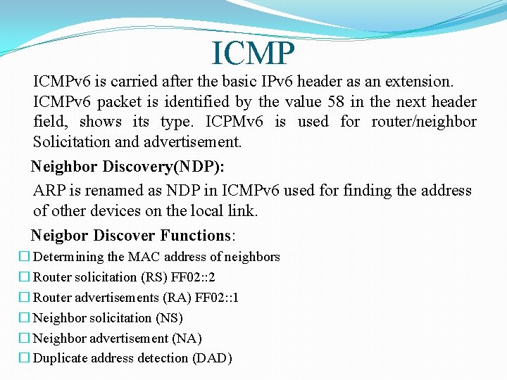 ICMPv 6 is carried after the basic IPv 6 header as an extension. ICMPv