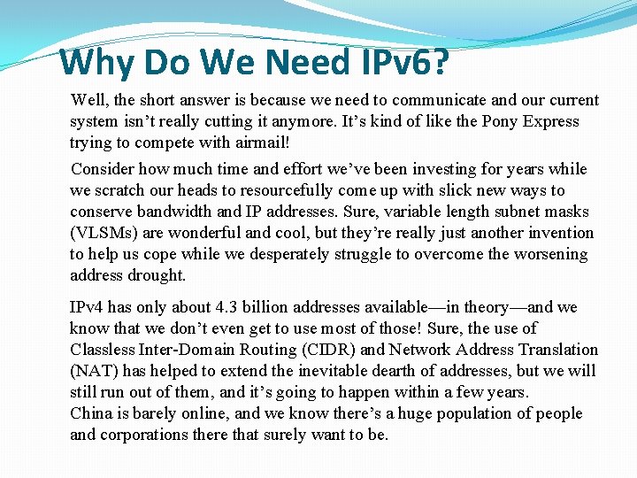 Why Do We Need IPv 6? Well, the short answer is because we need