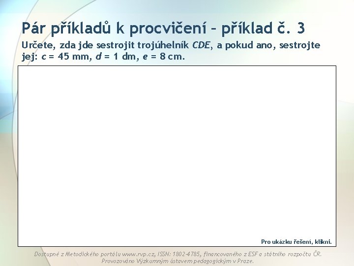 Pár příkladů k procvičení – příklad č. 3 Určete, zda jde sestrojit trojúhelník CDE,