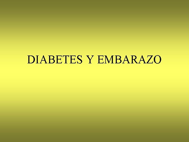 DIABETES Y EMBARAZO 