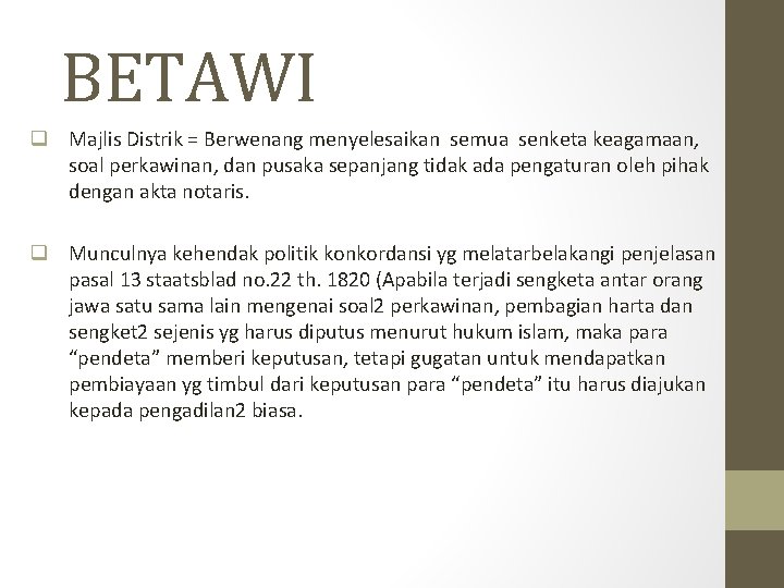 BETAWI q Majlis Distrik = Berwenang menyelesaikan semua senketa keagamaan, soal perkawinan, dan pusaka