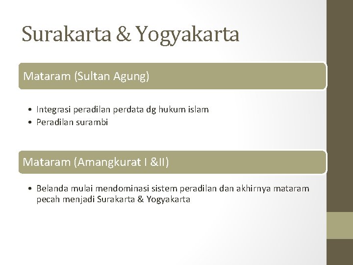 Surakarta & Yogyakarta Mataram (Sultan Agung) • Integrasi peradilan perdata dg hukum islam •