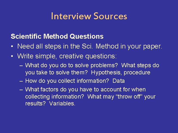 Interview Sources Scientific Method Questions • Need all steps in the Sci. Method in