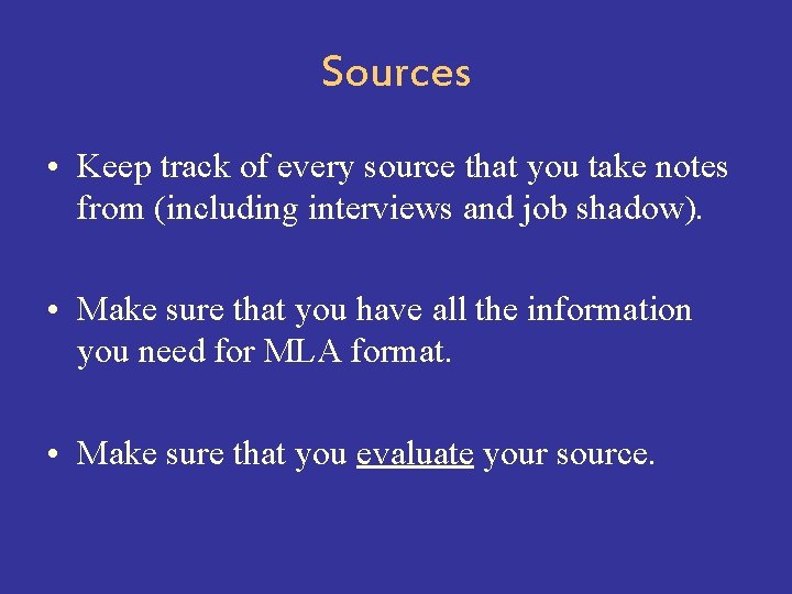 Sources • Keep track of every source that you take notes from (including interviews