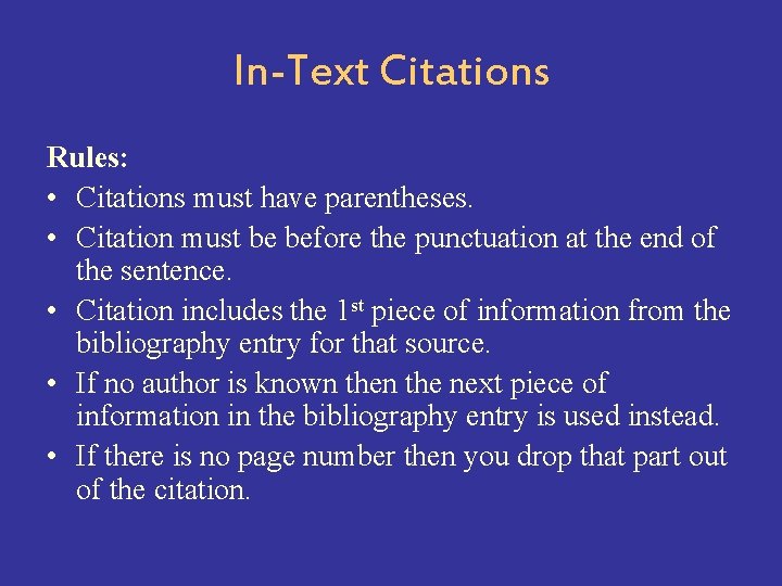 In-Text Citations Rules: • Citations must have parentheses. • Citation must be before the