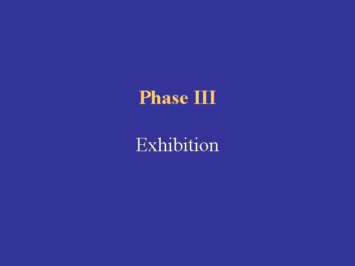 Phase III Exhibition 