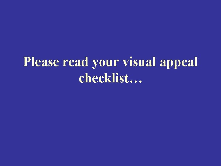 Please read your visual appeal checklist… 