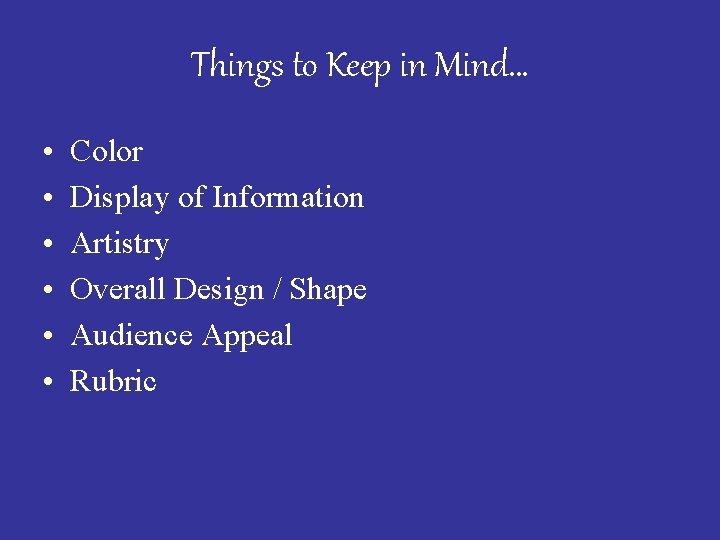 Things to Keep in Mind… • • • Color Display of Information Artistry Overall