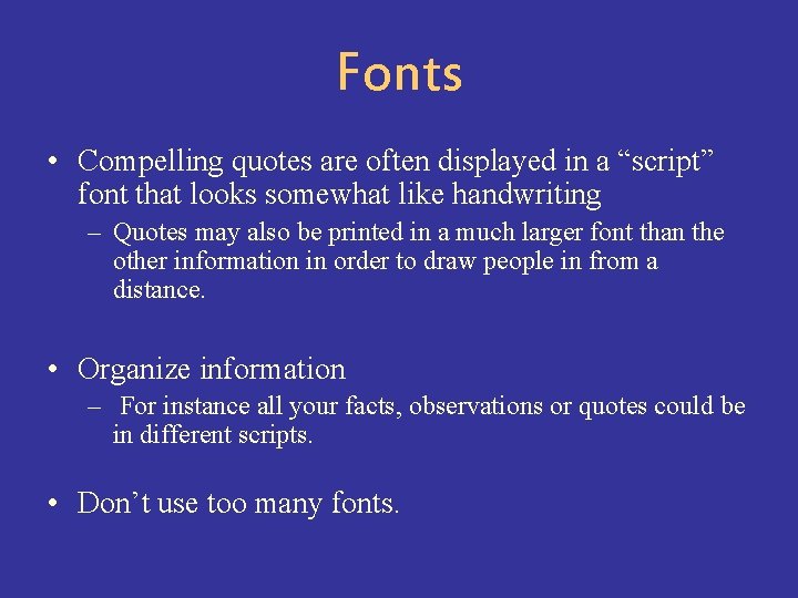 Fonts • Compelling quotes are often displayed in a “script” font that looks somewhat