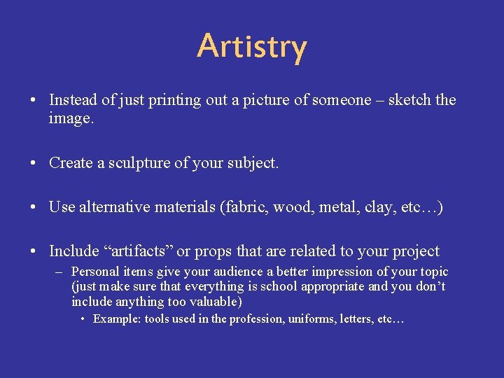 Artistry • Instead of just printing out a picture of someone – sketch the