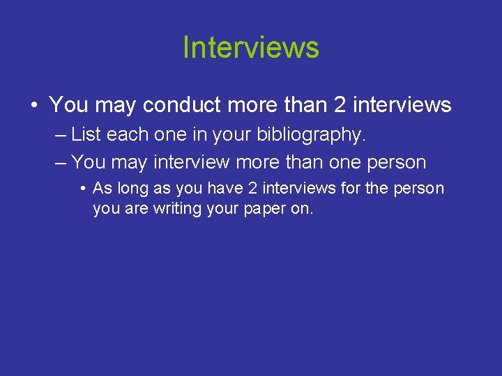 Interviews • You may conduct more than 2 interviews – List each one in