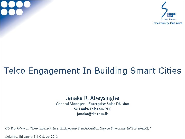 Telco Engagement In Building Smart Cities Janaka R. Abeysinghe General Manager – Enterprise Sales