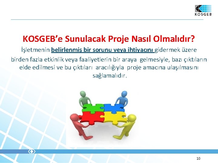 KOSGEB’e Sunulacak Proje Nasıl Olmalıdır? İşletmenin belirlenmiş bir sorunu veya ihtiyacını gidermek üzere birden