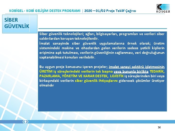 KOBİGEL - KOBİ GELİŞİM DESTEK PROGRAMI | 2020 – 01/02 Proje Teklif Çağrısı SİBER