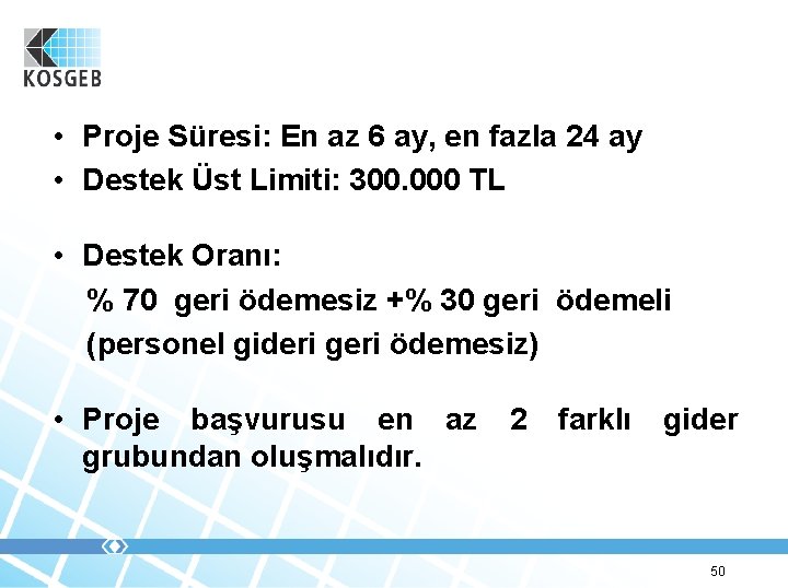  • Proje Süresi: En az 6 ay, en fazla 24 ay • Destek