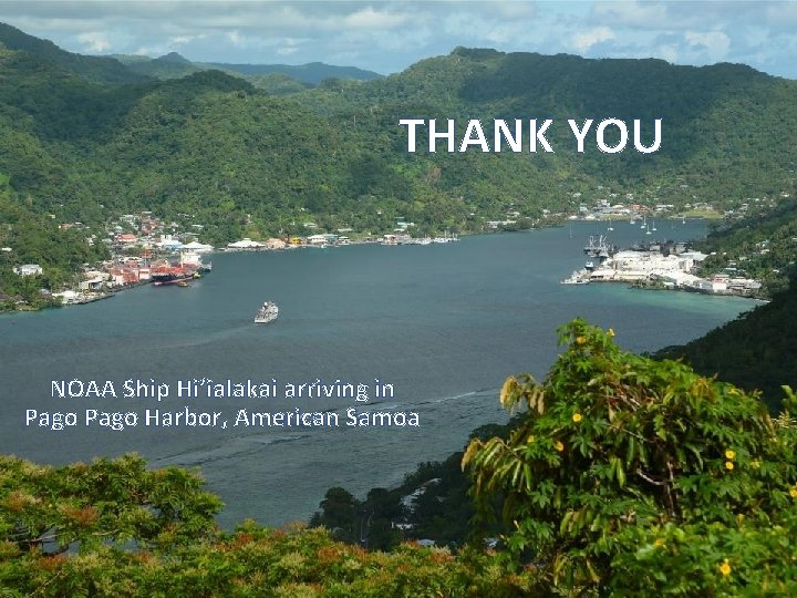 THANK YOU NOAA Ship Hi’ialakai arriving in Pago Harbor, American Samoa 