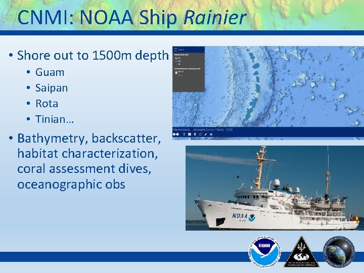 CNMI: NOAA Ship Rainier • Shore out to 1500 m depth • • Guam