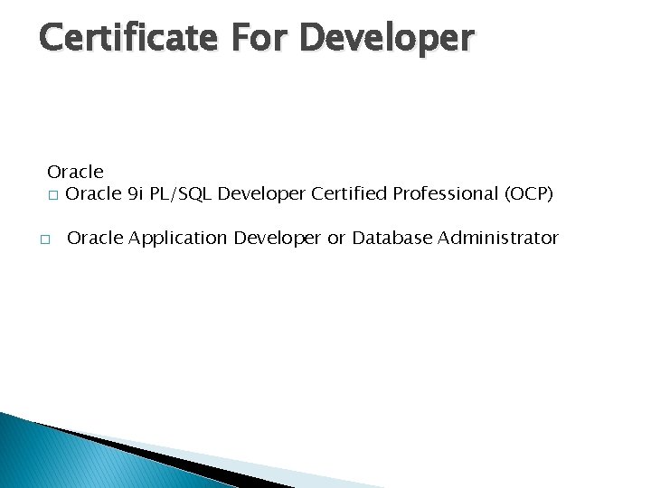 Certificate For Developer Oracle � Oracle 9 i PL/SQL Developer Certified Professional (OCP) �