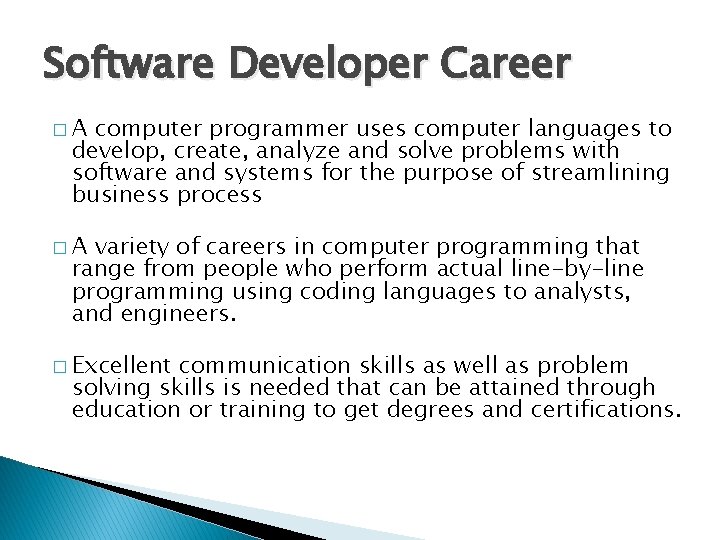 Software Developer Career �A computer programmer uses computer languages to develop, create, analyze and