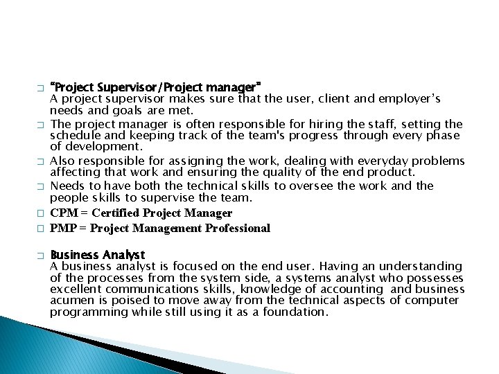 � � � � “Project Supervisor/Project manager” A project supervisor makes sure that the