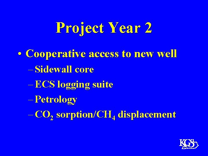 Project Year 2 • Cooperative access to new well – Sidewall core – ECS