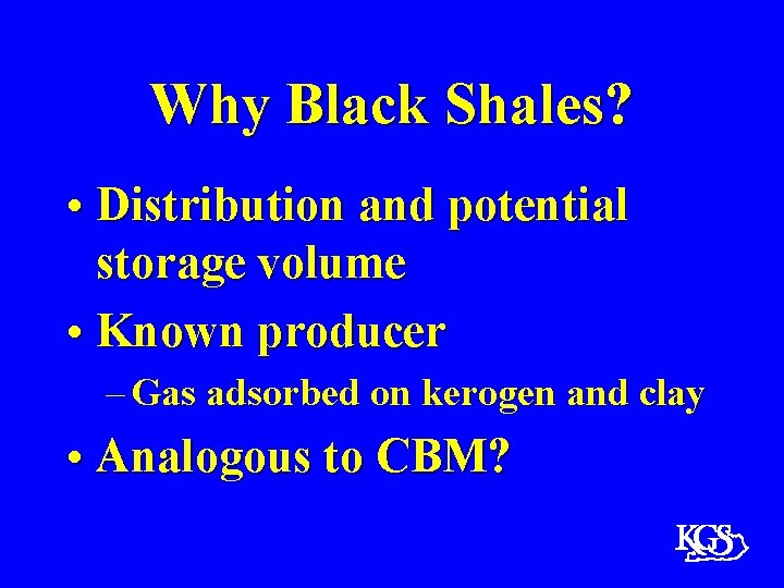 Why Black Shales? • Distribution and potential storage volume • Known producer – Gas