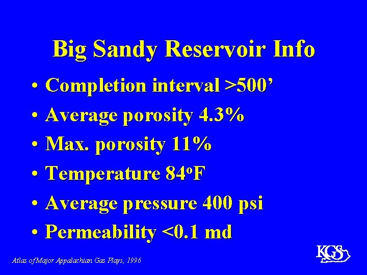 Big Sandy Reservoir Info • Completion interval >500’ • Average porosity 4. 3% •