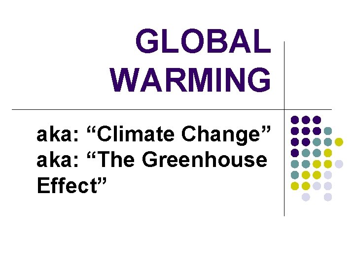 GLOBAL WARMING aka: “Climate Change” aka: “The Greenhouse Effect” 
