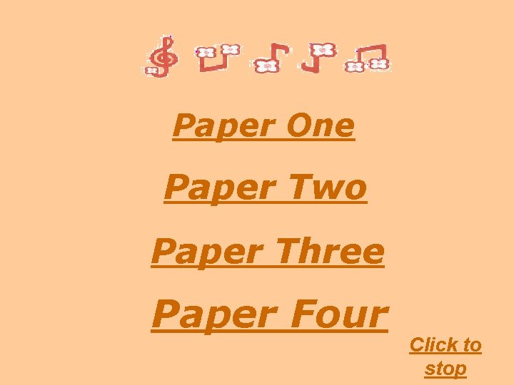 Paper One Paper Two Paper Three Paper Four Click to stop 