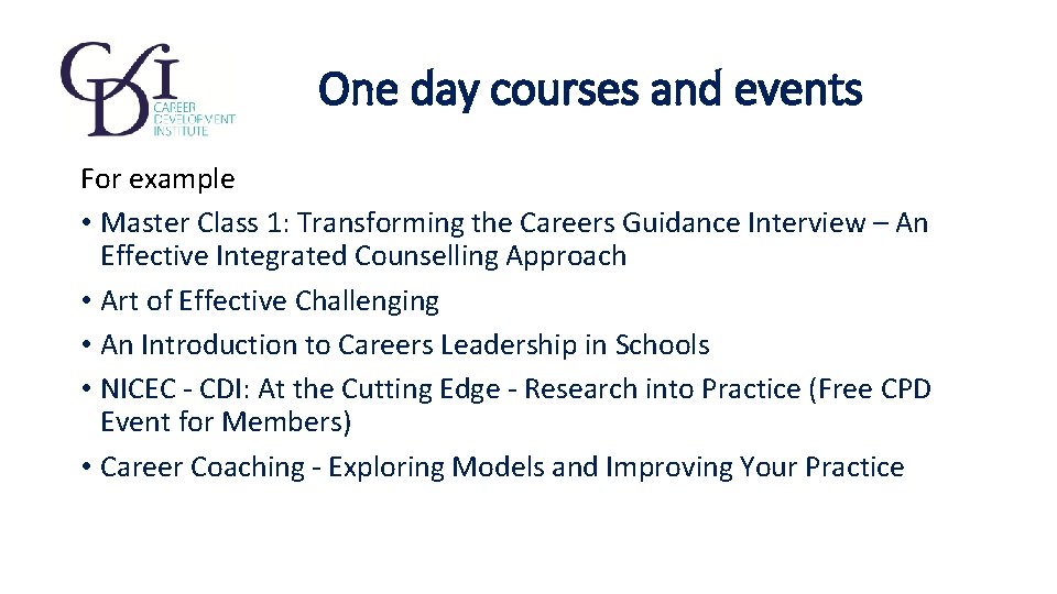 One day courses and events For example • Master Class 1: Transforming the Careers