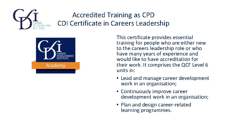 Accredited Training as CPD CDI Certificate in Careers Leadership This certificate provides essential training