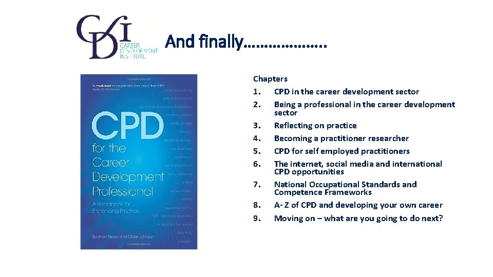 And finally………………. . Chapters 1. CPD in the career development sector 2. Being a