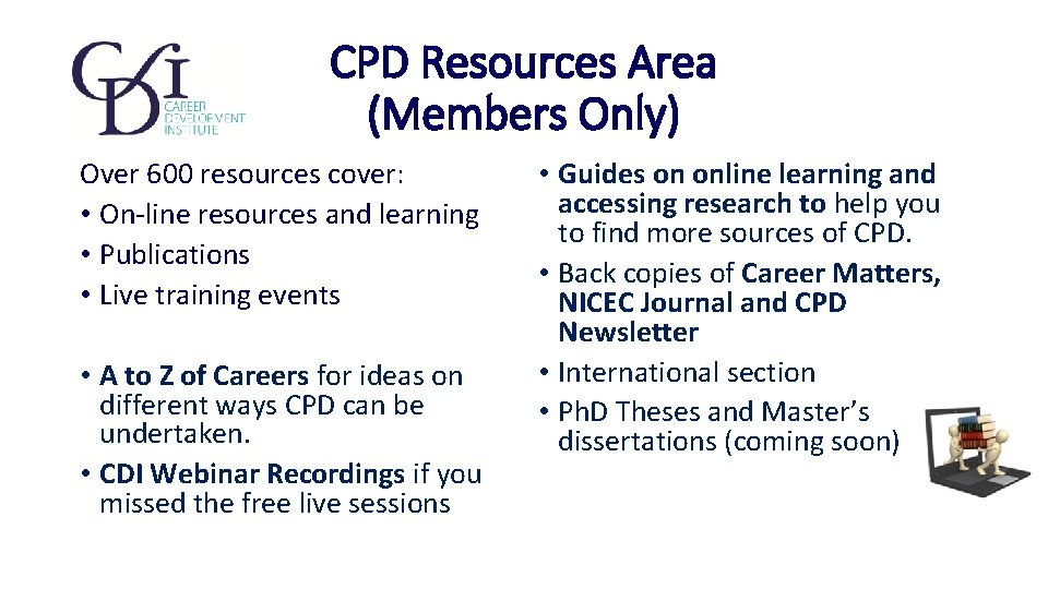 CPD Resources Area (Members Only) Over 600 resources cover: • On-line resources and learning