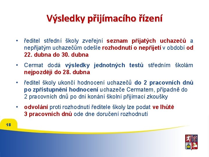 Výsledky přijímacího řízení 18 • ředitel střední školy zveřejní seznam přijatých uchazečů a nepřijatým