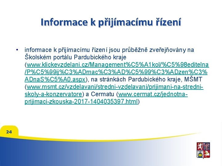 Informace k přijímacímu řízení • 24 informace k přijímacímu řízení jsou průběžně zveřejňovány na