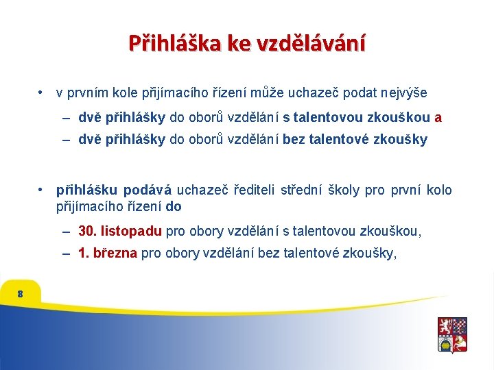 Přihláška ke vzdělávání • v prvním kole přijímacího řízení může uchazeč podat nejvýše –