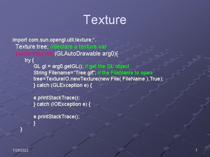 Texture import com. sun. opengl. util. texture; *. Texture tree; //declare a texture var